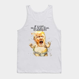 Baby Trump: If I Lose... blah, blah, blah, Bloodbath on a light (Knocked Out) background Tank Top